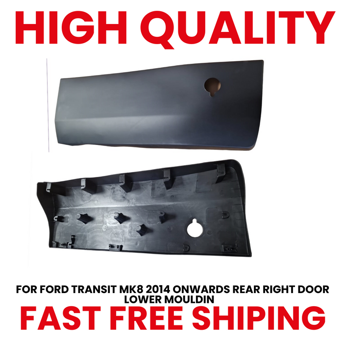 FOR FORD TRANSIT MK8 2014 ONWARDS REAR RIGHT DOOR LOWER MOULDIN