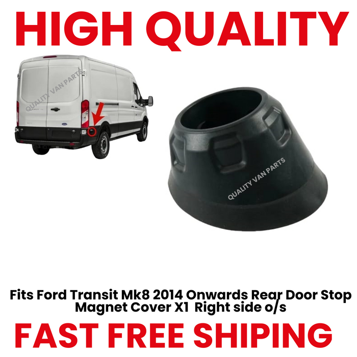REAR SIDE DOOR STOP COVER RIGHT  FORD TRANSIT MK8 (2014-ONWARDS)