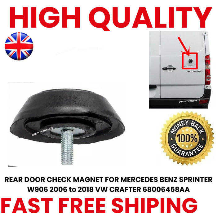 REAR DOOR CHECK MAGNET FOR MERCEDES BENZ SPRINTER W906 2006 to 2018 VW CRAFTER 68006458AA