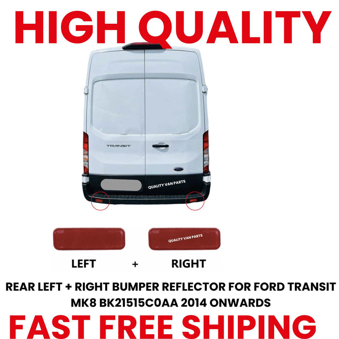 REAR LEFT + RIGHT BUMPER REFLECTOR FOR FORD TRANSIT MK8 BK21515C0AA 2014 ONWARDS