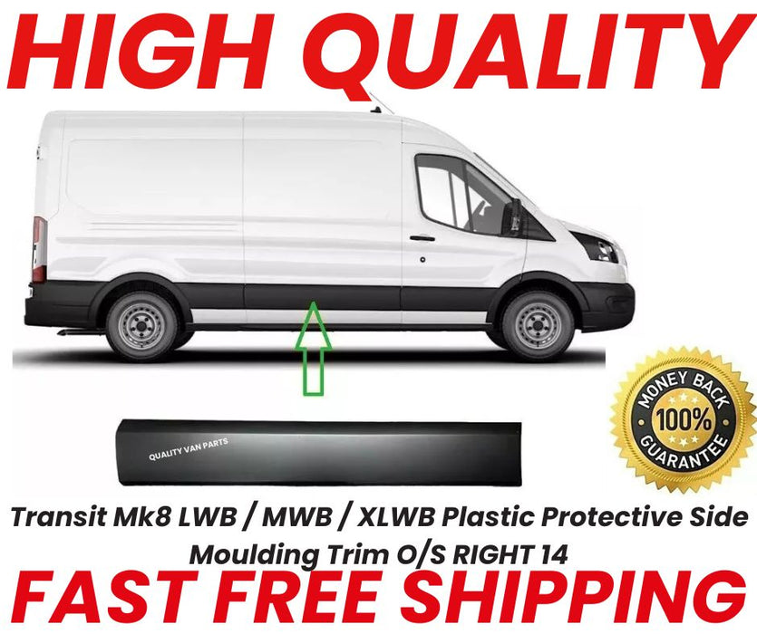 Transit Mk8 LWB-MWB -XLWB Plastic Protective Side Moulding Trim O/S RIGHT-2014 onward
