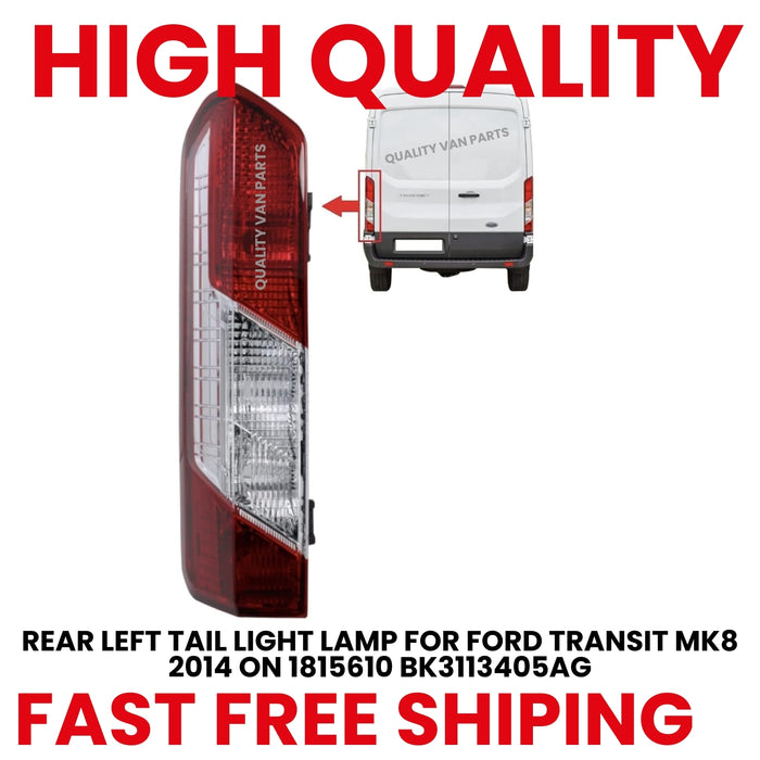 REAR LEFT TAIL LIGHT LAMP FOR FORD TRANSIT MK8 2014 ON 1815610 BK3113405AG