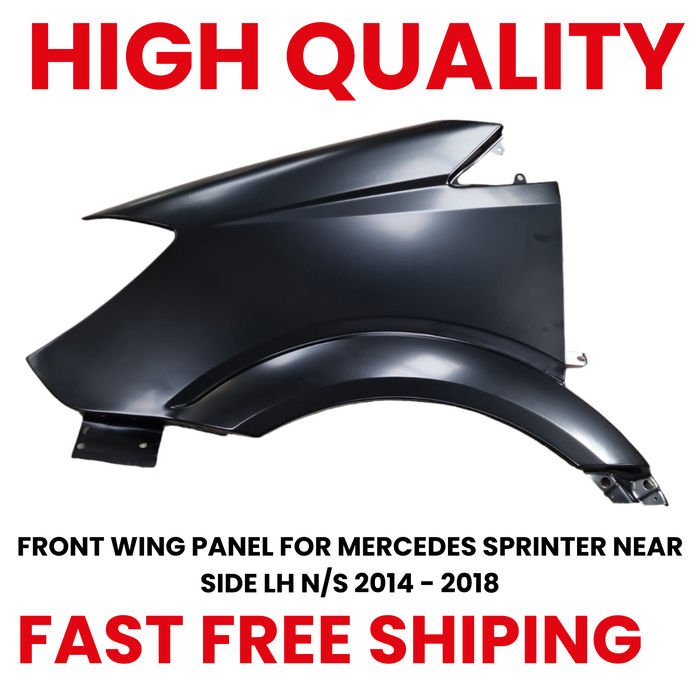 FRONT WING PANEL FOR MERCEDES SPRINTER NEAR SIDE LH N/S 2014 - 2018