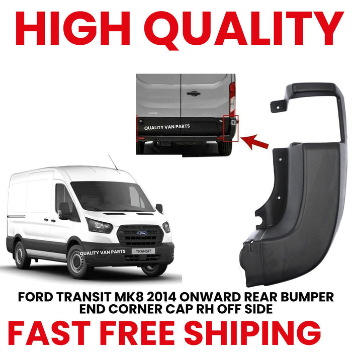 FOR FORD TRANSIT MK8 REAR BUMPER END CORNER CAP RIGHT DRIVER SIDE 2014-ONWARDS