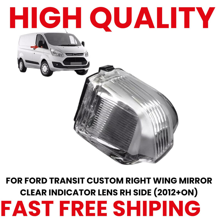 FOR FORD TRANSIT CUSTOM RIGHT WING MIRROR CLEAR INDICATOR LENS RH SIDE (2012+ON)