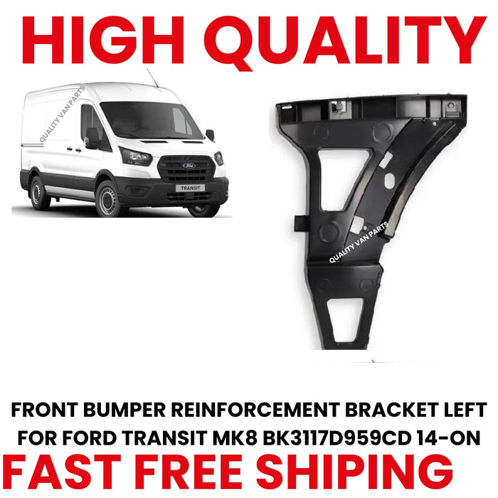 FRONT BUMPER REINFORCEMENT BRACKET LEFT FOR FORD TRANSIT MK8 BK3117D959CD 14-ON