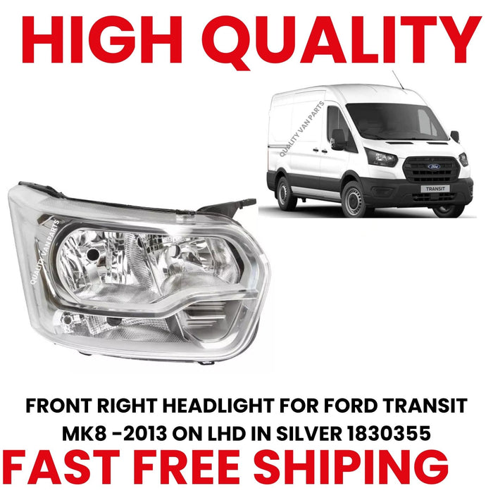 FRONT RIGHT HEADLIGHT FOR FORD TRANSIT  MK8 -2013 ON LHD IN SILVER 1830355