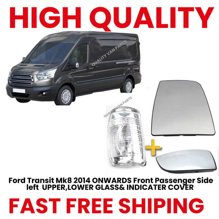 Ford Transit Mk8 2014 ONWARDS Front Passenger Side left  UPPER,LOWER GLASS& INDICATER COVER