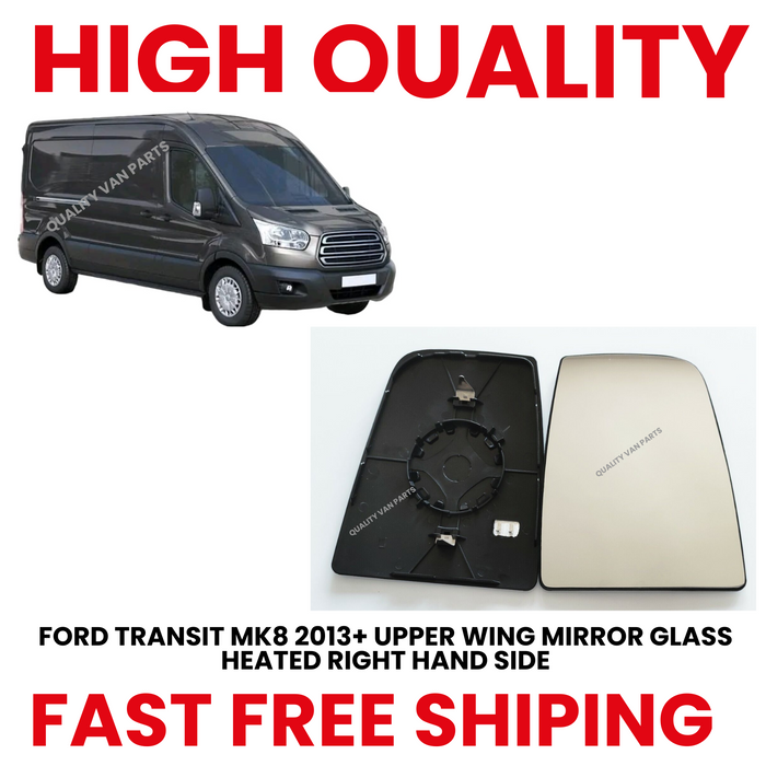 FORD TRANSIT MK8 2013+ UPPER WING MIRROR GLASS HEATED RIGHT HAND SIDE